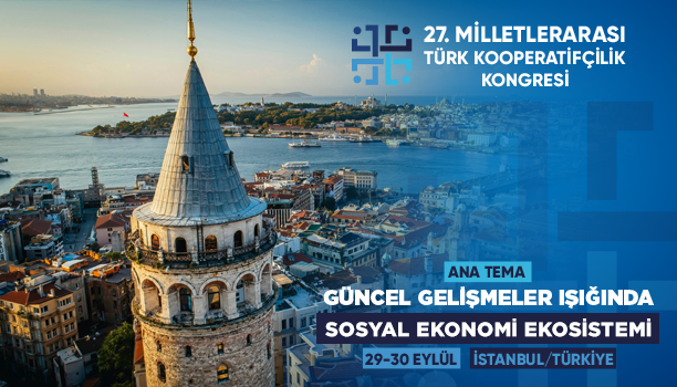 27. MİLLETLERARASI TÜRK KOOPERATİFÇİLİK KONGRESİ İSTANBUL